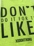 BT- Dont do it for the likes cut sleeve tee - [Small] R14